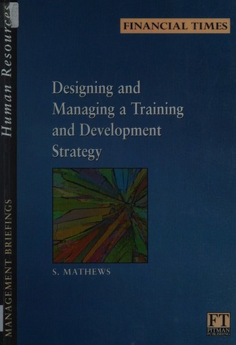 Cover for Designing and Managing a Training and Development Strategy (FT Management Briefings S.)