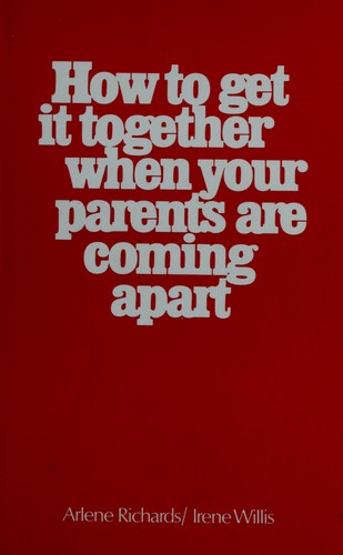 Cover for How to get it together when your parents are coming apart