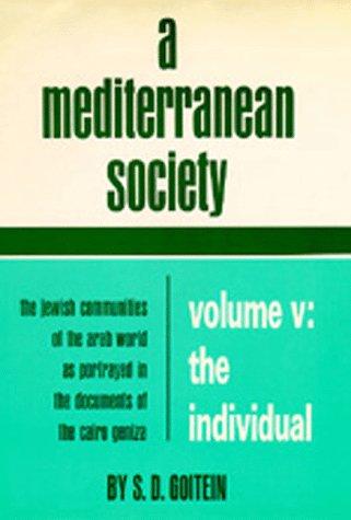 Cover for A Mediterranean Society: The Jewish Communities of the Arab World as Portrayed in the Documents of the Cairo Geniza, Volume V: The Individual