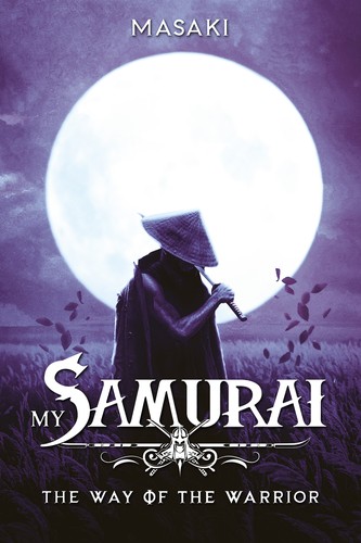 Cover for MY SAMURAI: The Way of The Warrior