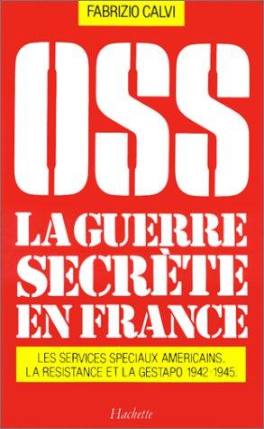Cover for OSS: La guerre secrete en France, 1942-1945 