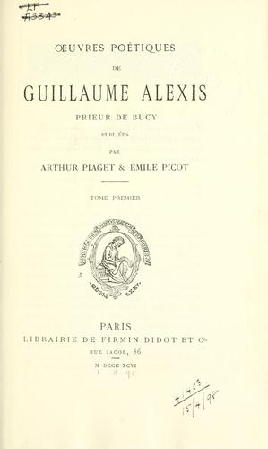 Cover for OEuvres poétiques de Guillaume Alexis, prieur de Bucy, pub. par Arthur Piaget & Émile Picot ...