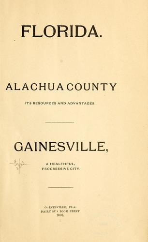 Cover for Alachua county; its resources and advantages.