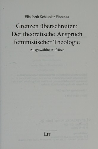 Cover for Grenzen  uberschreiten: der theoretische Anspruch feministischer Theologie: ausgew ahlte Aufs atze