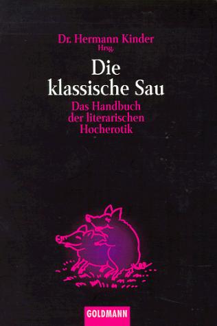 Cover for Die klassische Sau. Das Handbuch der literarischen Hocherotik.