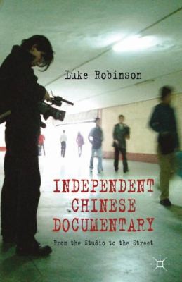 Cover for Independent Chinese Documentary From The Studio To The Street