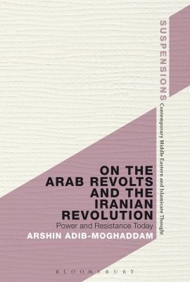 Cover for On The Arab Revolts And The Iranian Revolution Power And Resistance Today