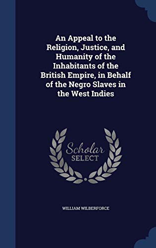 Cover for An Appeal to the Religion, Justice, and Humanity of the Inhabitants of the British Empire, in Behalf of the Negro Slaves in the West Indies