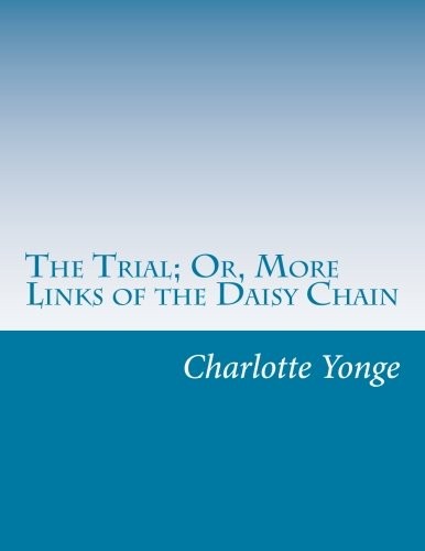 Cover for The Trial; Or, More Links of the Daisy Chain