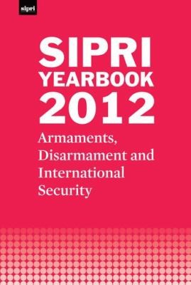 Cover for Sipri Yearbook 2012 Armaments Disarmament And International Security