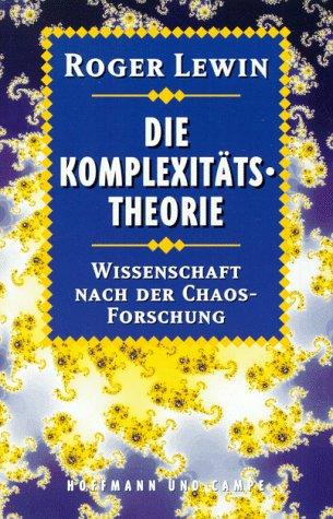 Cover for Die Komplexitätstheorie. Wissenschaft nach der Chaosforschung.