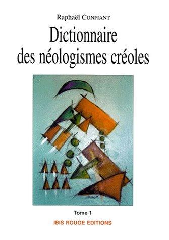 Cover for Dictionnaire des néologismes créoles