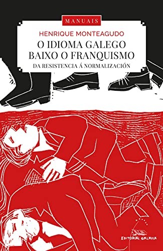 Cover for O idioma galego baixo o franquismo. Da resistencia á normalización