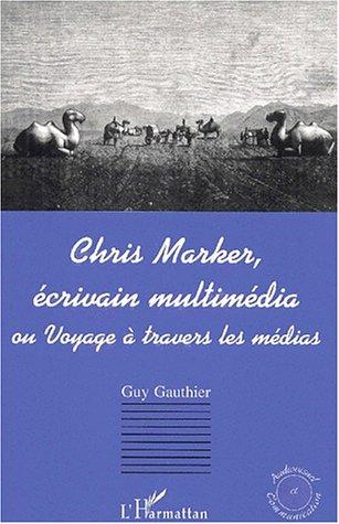 Cover for Chris marker écrivain multimedia. ou voyage a travers les medias