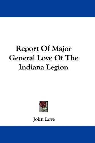 Cover for Report Of Major General Love Of The Indiana Legion