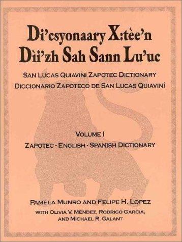 Cover for Diccionario Zapoteco de San Lucas QuiavinÃ­ / Di'csyonaary X:tÃ¨e'n DÃ¬i'zh Sah Sann Lu'uc / San Lucas Quiavini Zapotec Dictionary