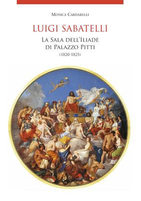 Cover for Luigi Sabatelli. La Sala Dell'Iliade Di Palazzo Pitti (1820-1825)