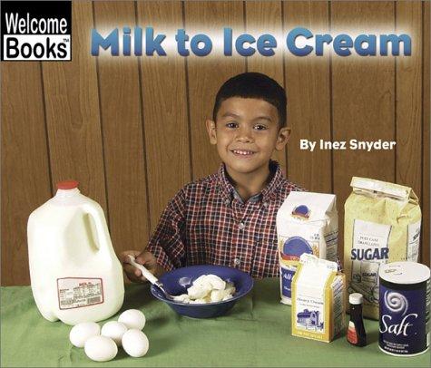 Cover for Milk to Ice Cream (Welcome Books: How Things Are Made)