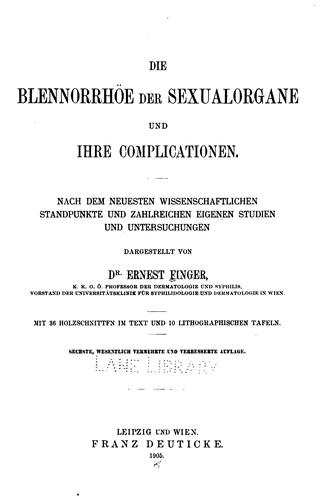 Cover for Die Blenorrhöe der Sexualorgane und ihre Complicationen: Nach dem neuesten wissenschaftlichen ...