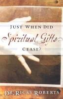 Cover for Just When Did Spiritual Gifts Cease