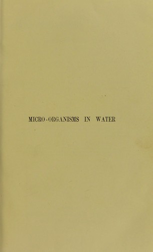 Cover for Micro-organisms in water : their significance, identification and removal, together with an account of the bacteriological methods employed in their investigation ...