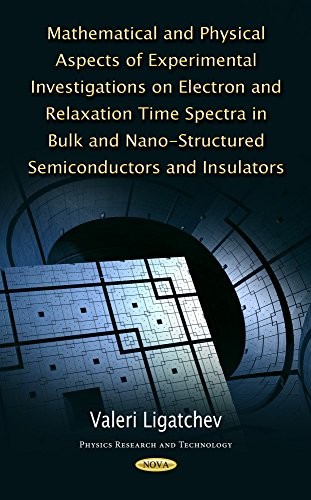 Cover for Mathematical and Physical Aspects of Experimental Investigations on Electron and Relaxation Time Spectra in Bulk and Nano-Structured Semiconductors and Insulators