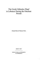 Cover for The Greek Orthodox Waqf in Lebanon during the Ottoman period