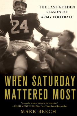 Cover for When Saturday Mattered Most The Last Golden Season Of Army Football