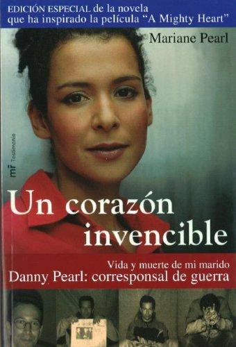 Cover for Un corazon invencible/ An invincible Heart: Vida Y Muerte De Mi Marido Danny Pearl