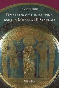 Cover for Działalność fundacyjna księcia Mieszka III Starego