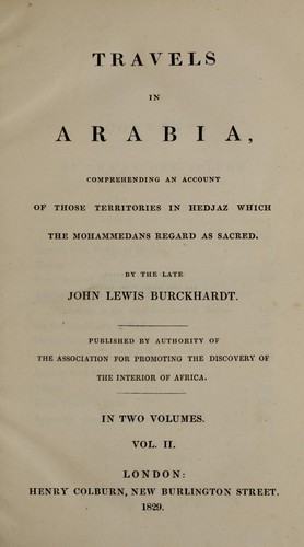 Cover for Travels in Arabia, comprehending an account of those territories in Hedjaz which the Mohammedans regard as sacred. By the late John Lewis Burckhardt. Published by authority of the Association for Promoting the Discovery of the Interior of Africa. In two volumes. ...