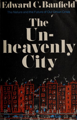Cover for The unheavenly city; the nature and future of our urban crisis.