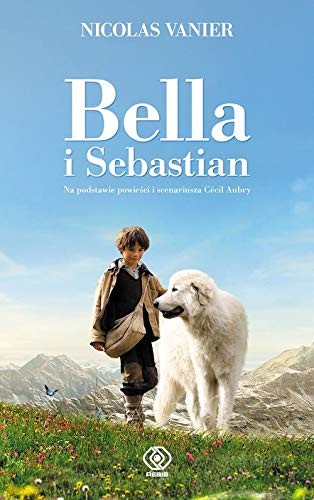 Cover for Bella i Sebastian - Nicolas Vanier [KSIÄĹťKA]