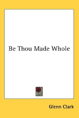 Cover for Be Thou Made Whole