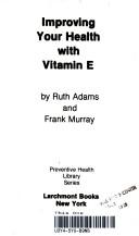 Cover for Improving Your Health With Vitamin E