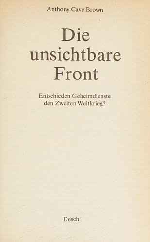 Cover for Die unsichtbare Front. Entschieden Geheimdienste den Zweiten Weltkrieg?