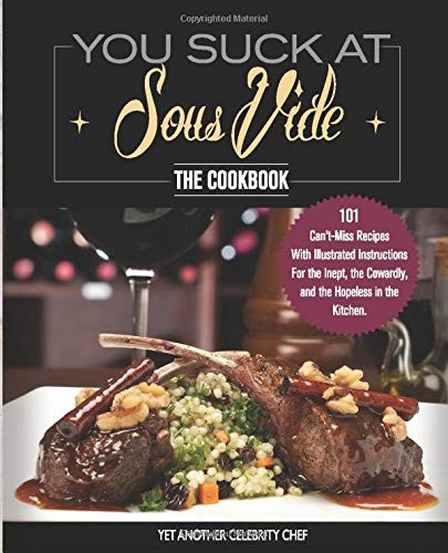 Cover for You Suck At Sous Vide!, The Cookbook