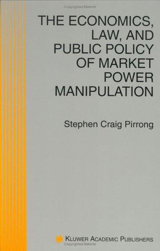 Cover for The economics, law, and public policy of market power manipulation