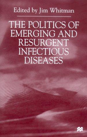 Cover for The Politics of Emerging and Resurgent Infectious Diseases