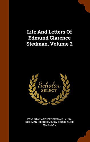 Cover for Life And Letters Of Edmund Clarence Stedman, Volume 2