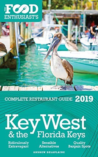 Cover for Key West & the Florida Keys - 2019 - The Food Enthusiast's Complete Restaurant Guide