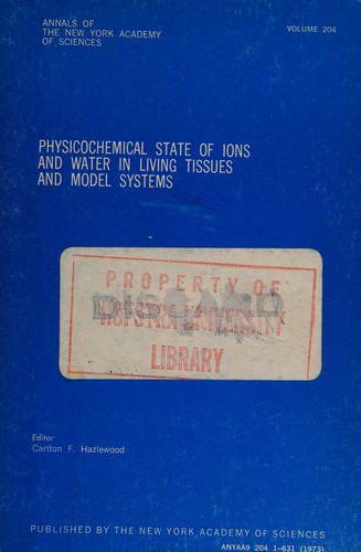 Cover for Physicochemical State of Ions and Water in Living Tissues and Model Systems. (Annals of the New York Academy of Sciences, 204.)