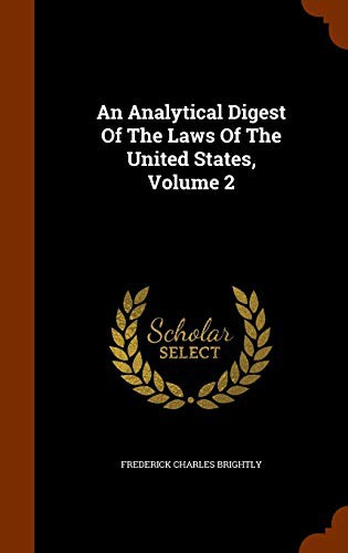 Cover for An Analytical Digest Of The Laws Of The United States, Volume 2