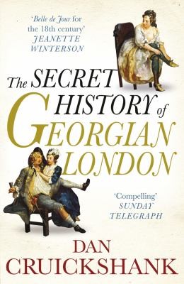 Cover for The Secret History Of Georgian London How The Wages Of Sin Shaped The Capital