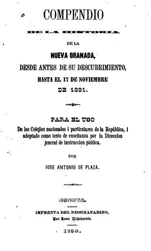 Cover for Compendio de la historía de la Nueva Granada desde antes de su descubrimiento, hasta el 17 de ...