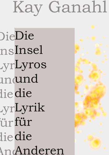 Cover for Die Insel Lyros und die Lyrik für die Anderen