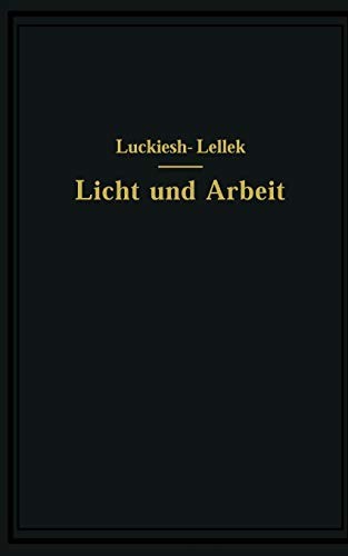 Cover for Licht und Arbeit. Betrachtungen über Qualität und Quantität des Lichtes und sein Einfluß auf wirkungsvolles Sehen und rationelle Arbeit