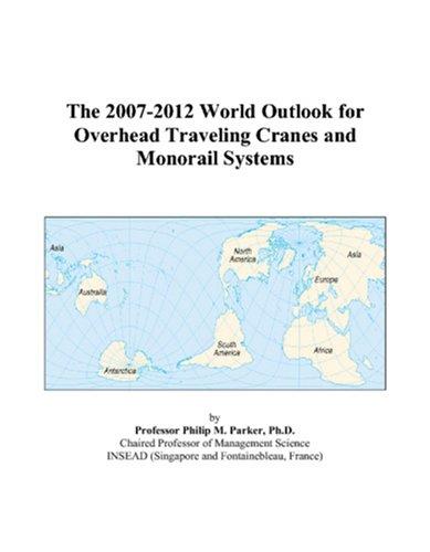Cover for The 2007-2012 World Outlook for Overhead Traveling Cranes and Monorail Systems