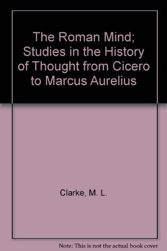 Cover for The Roman Mind; Studies in the History of Thought from Cicero to Marcus Aurelius