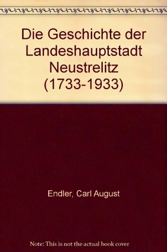 Cover for Die Geschichte der Landeshauptstadt Neustrelitz (1733-1933)